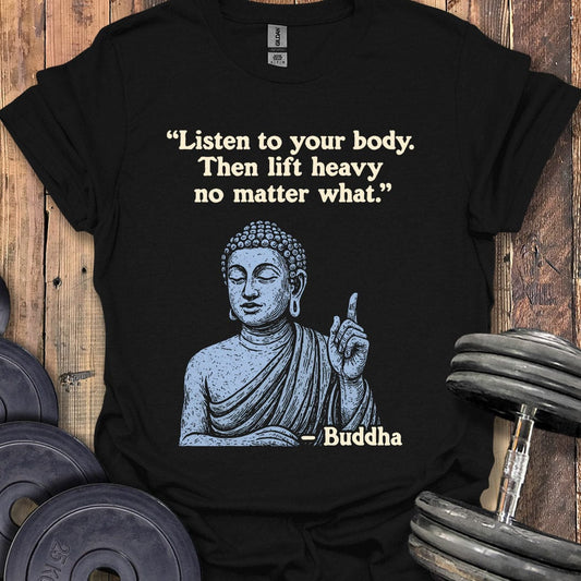 Buddha Lift Heavy Quote T-Shirt