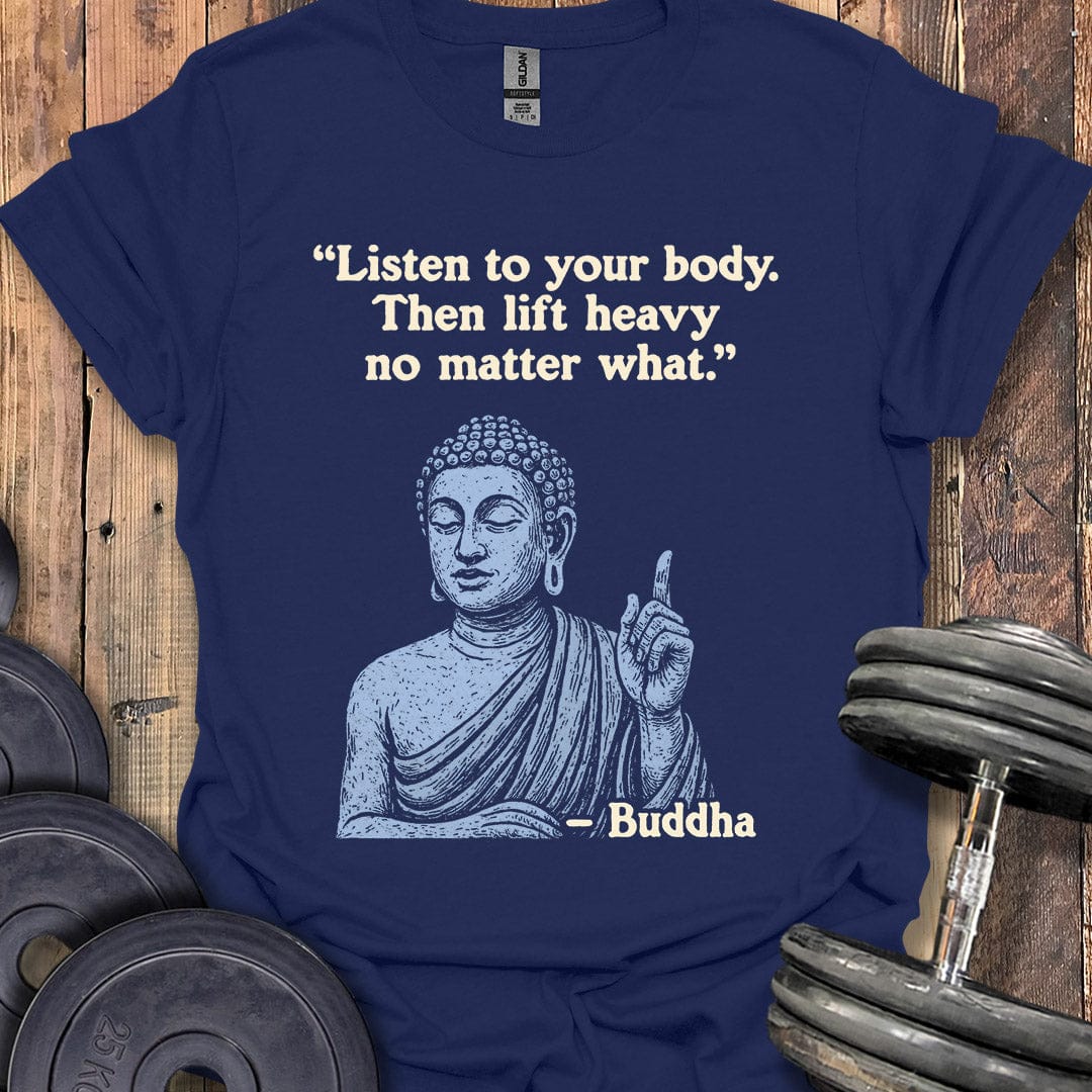 Buddha Lift Heavy Quote T-Shirt