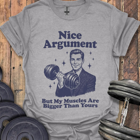 But My Muscles Are Bigger T-Shirt