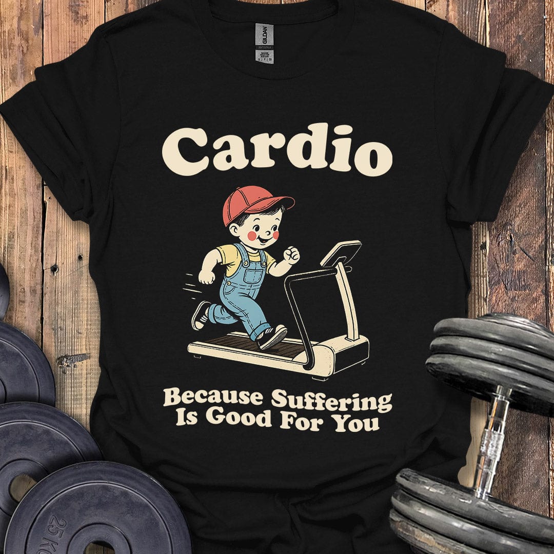 Cardio Is Good For You T-Shirt