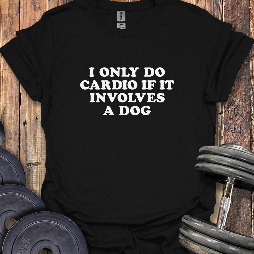 Cardio With Dogs Only T-Shirt