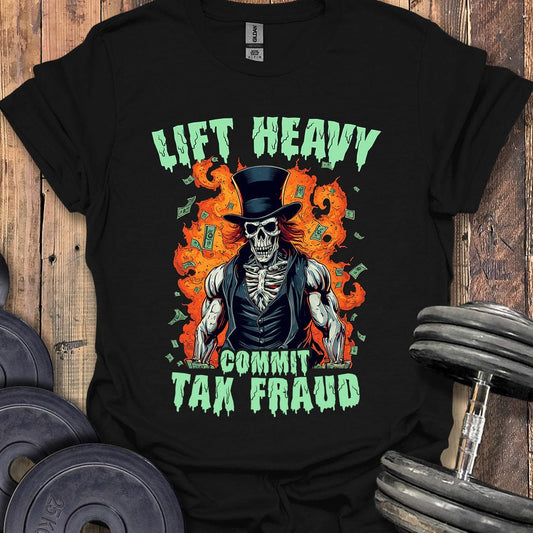 Commit Tax Fraud T-Shirt