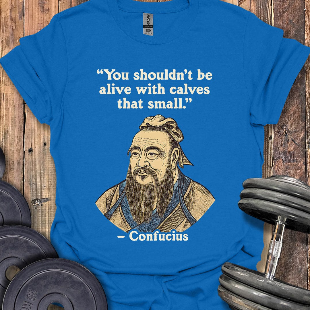 Confucius Small Calves Quote T-Shirt