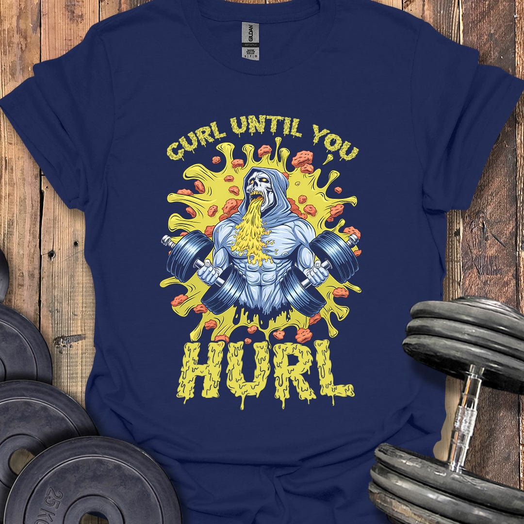 Curl Until You Hurl T-Shirt