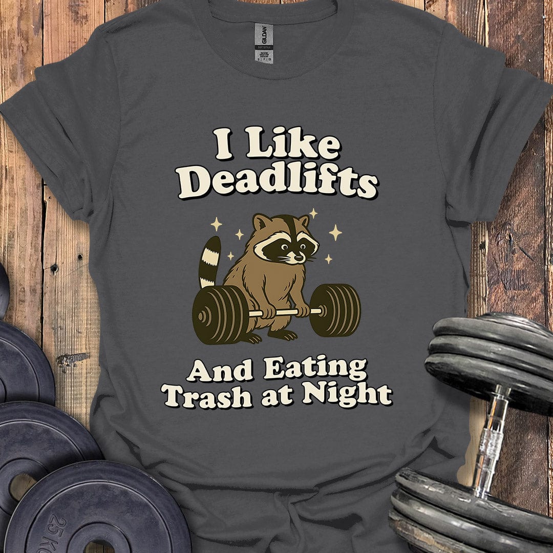 Deadlifts and Trash T-Shirt
