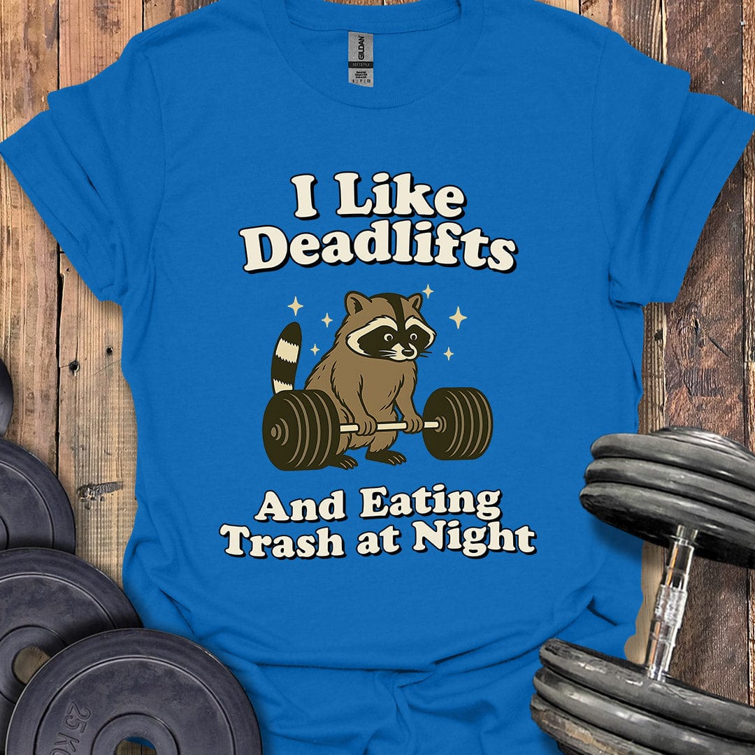 Deadlifts and Trash T-Shirt
