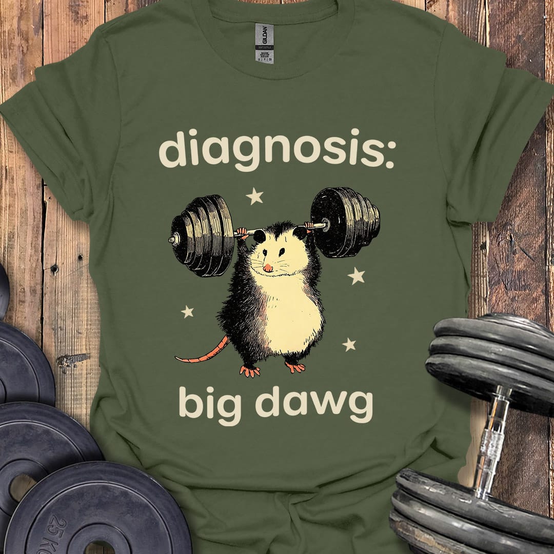 Diagnosis Big Dawg T-Shirt