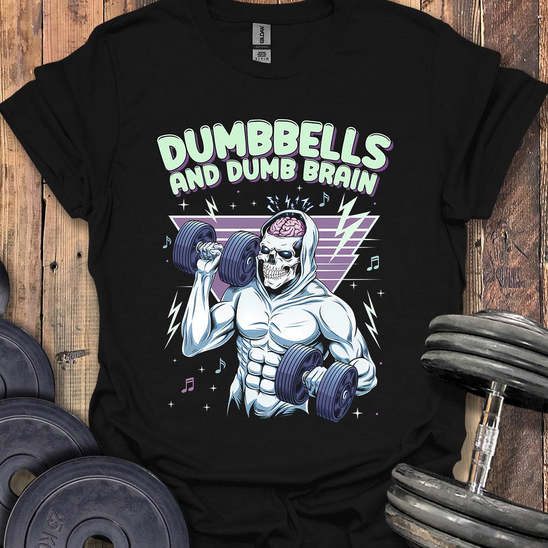 Dumbbells and Dumb Brain T-Shirt