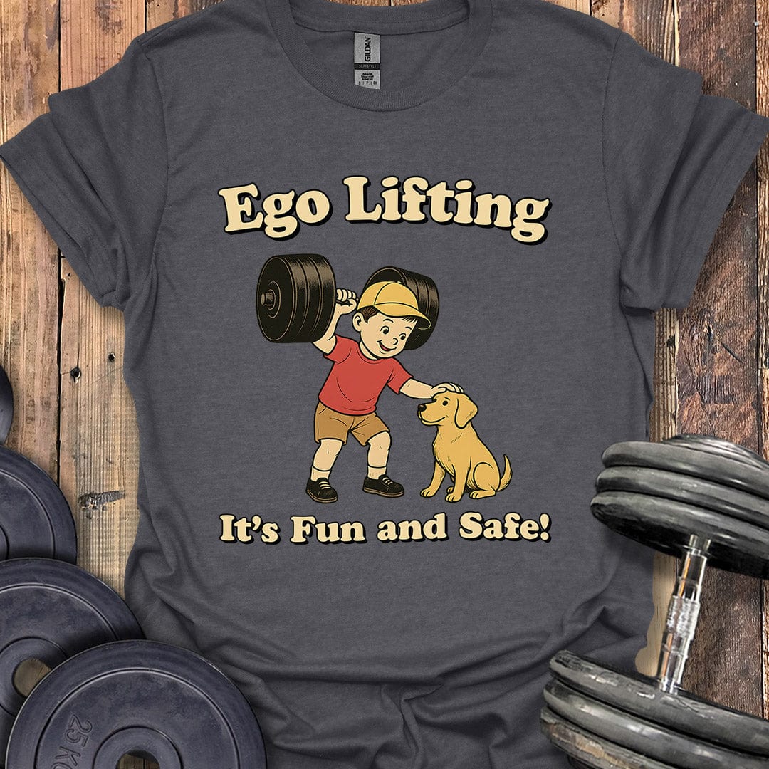 Ego Lifting Is Fun and Safe T-Shirt
