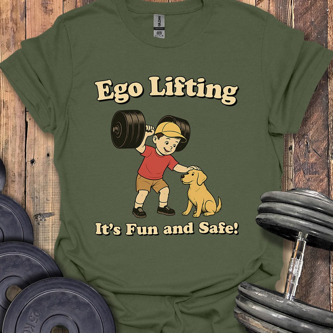 Ego Lifting Is Fun and Safe T-Shirt