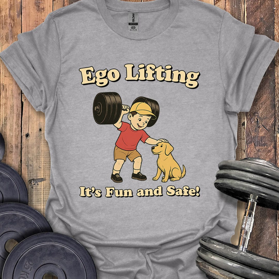 Ego Lifting Is Fun and Safe T-Shirt