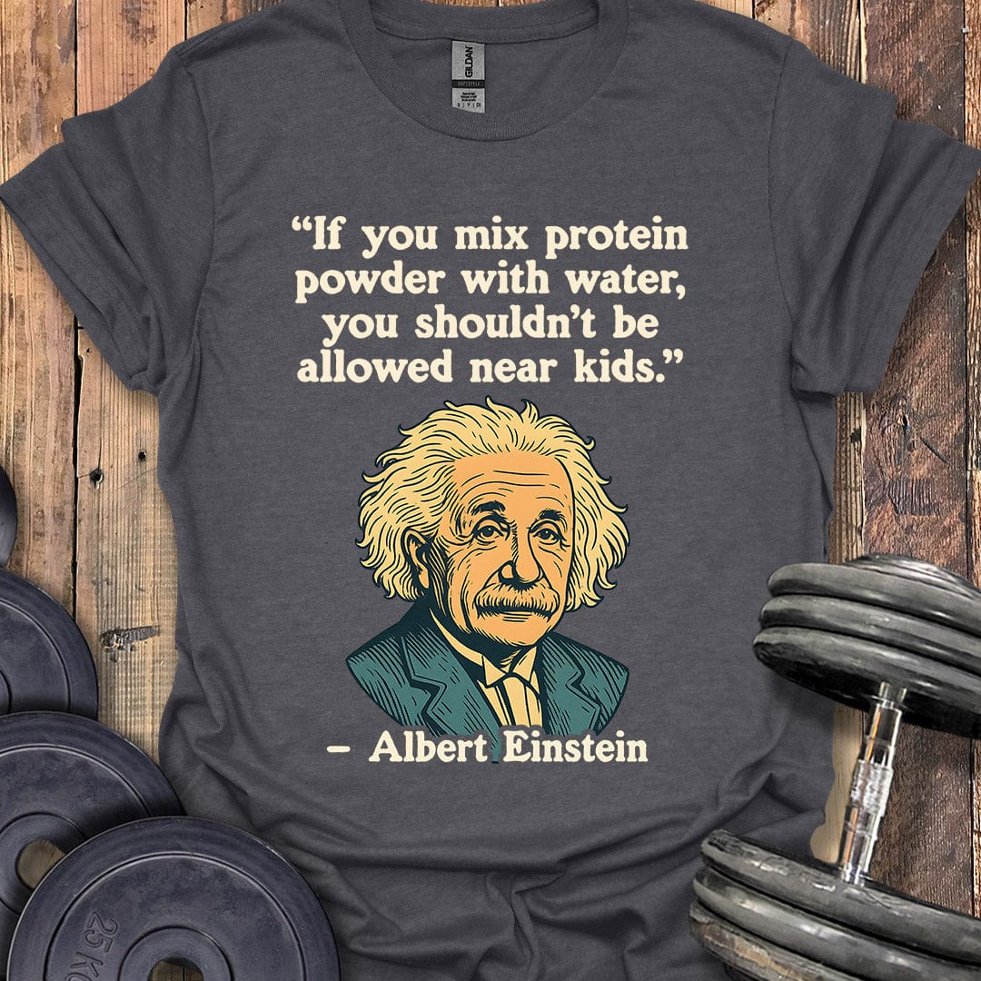 Einstein Protein Powder Quote T-Shirt