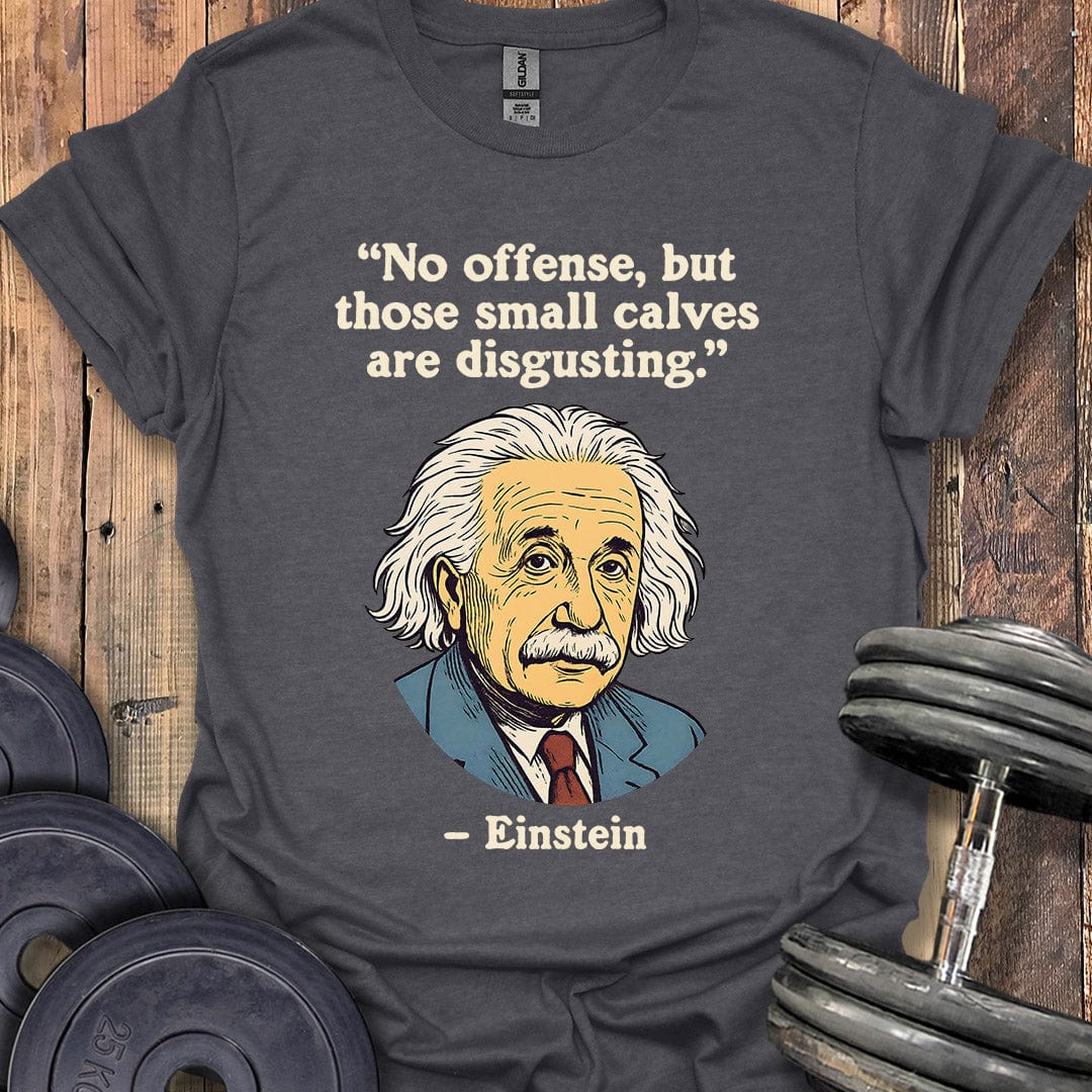 Einstein Small Calves Quote T-Shirt