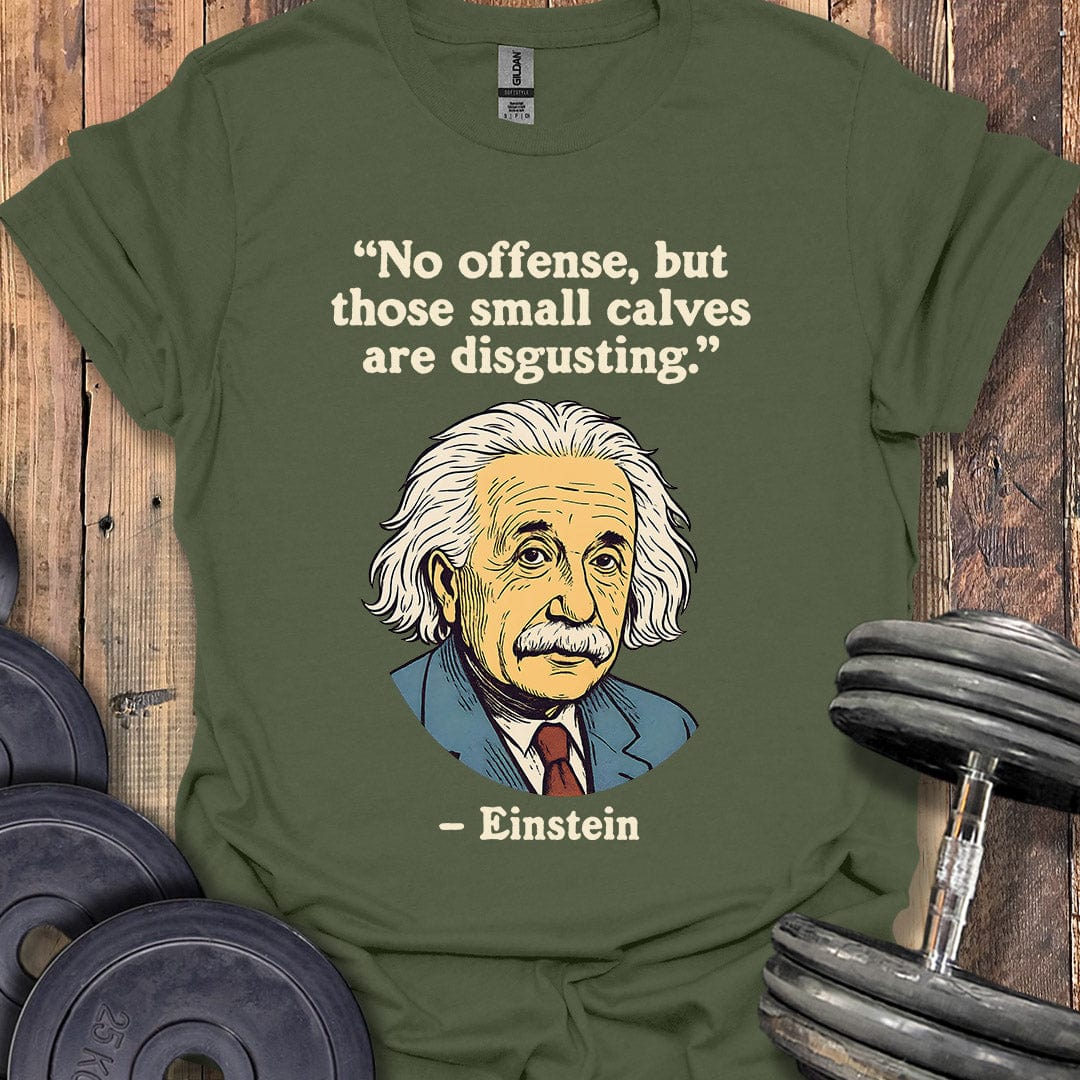 Einstein Small Calves Quote T-Shirt