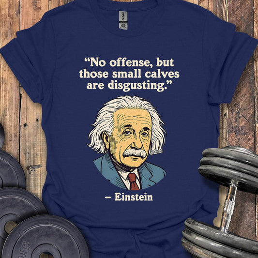 Einstein Small Calves Quote T-Shirt