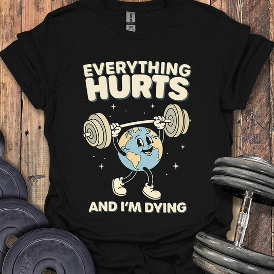 Everything Hurts Earth T-Shirt