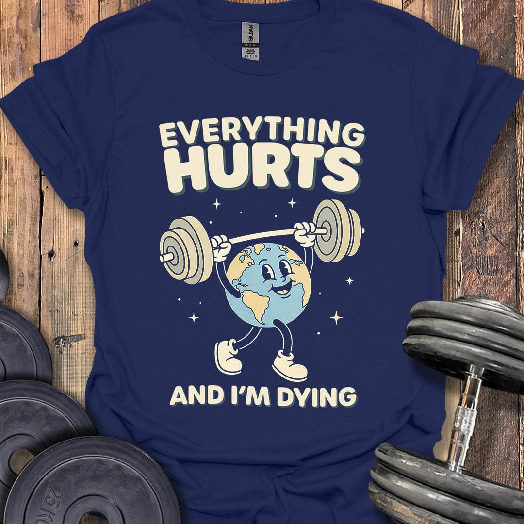 Everything Hurts Earth T-Shirt