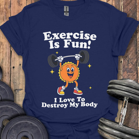 Exercise Is Fun T-Shirt