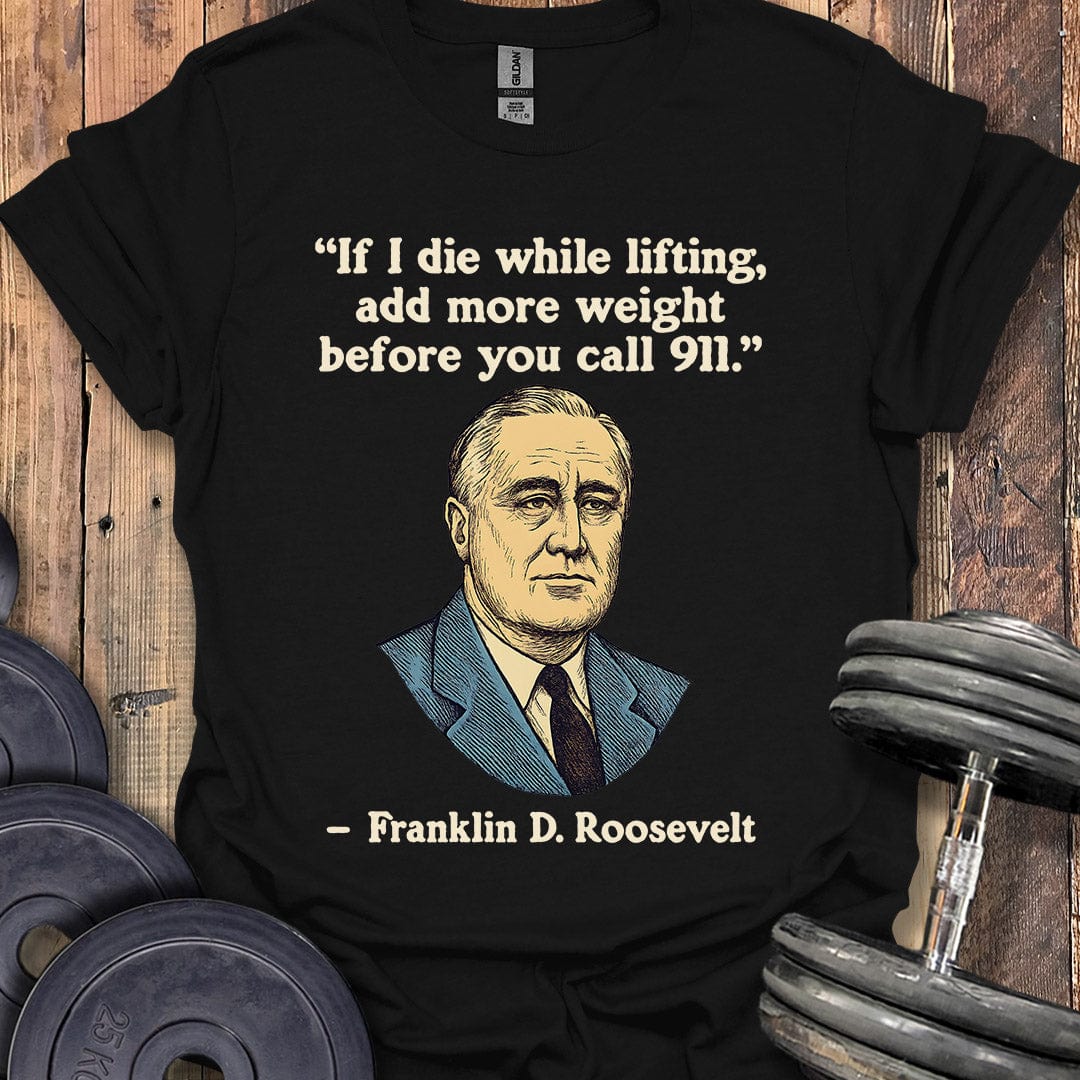 Franklin D. Roosevelt Quote T-Shirt