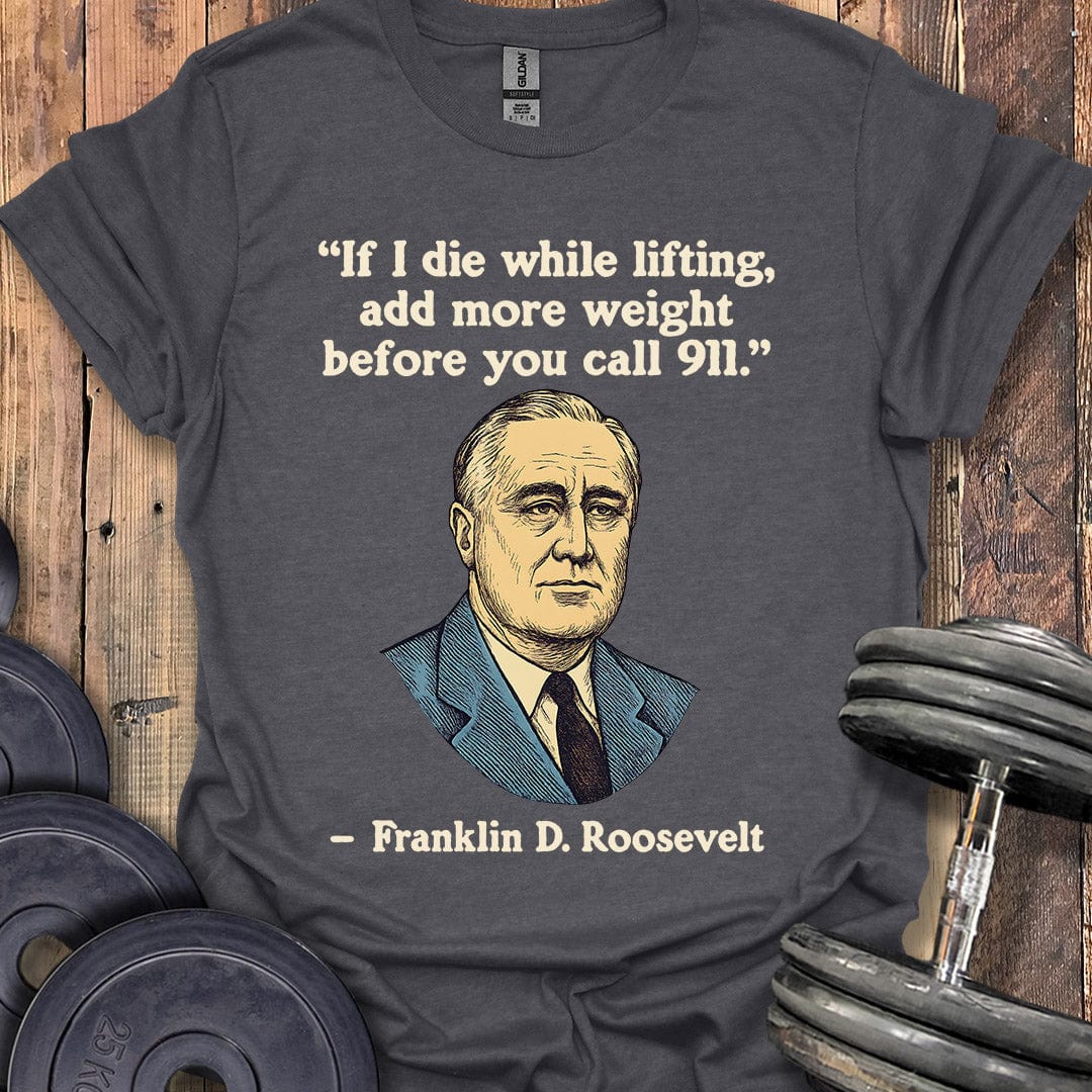 Franklin D. Roosevelt Quote T-Shirt