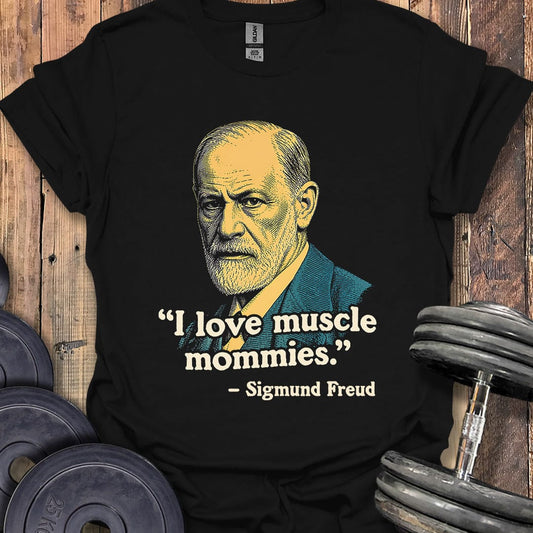 Freud Muscle Mommies Quote T-Shirt