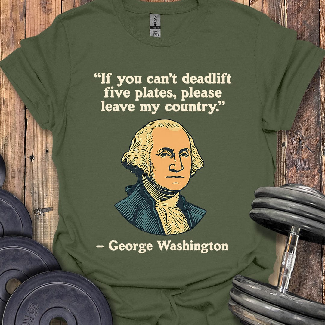 George Washington Deadlift Quote T-Shirt