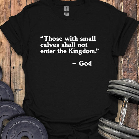 God Small Calves Quote T-Shirt