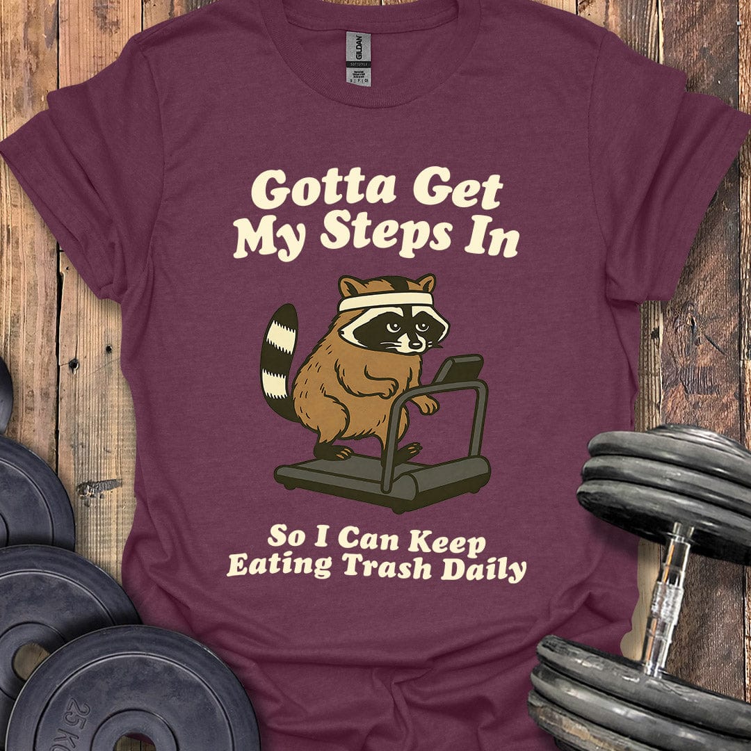 Gotta Get My Steps In T-Shirt