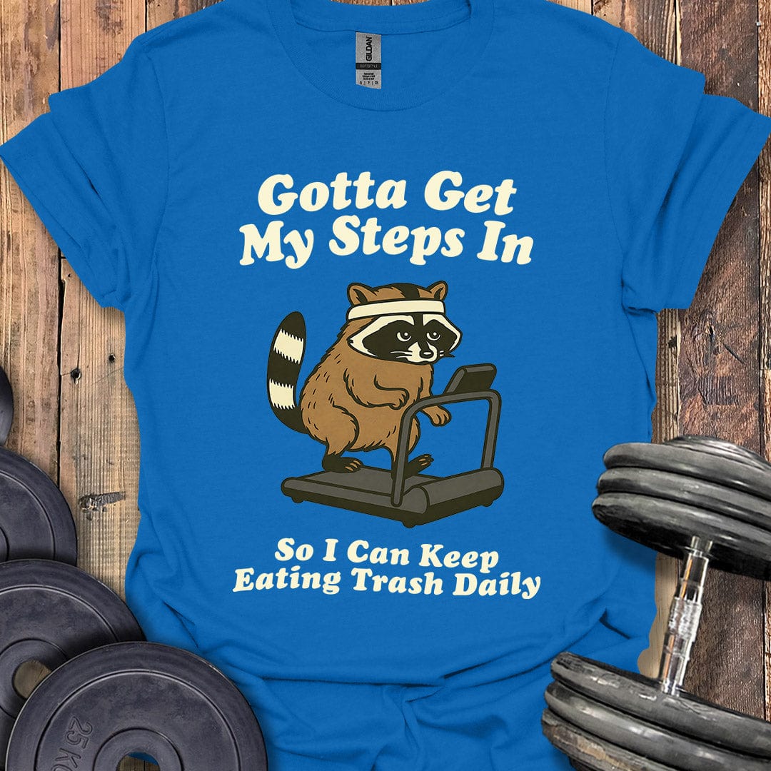 Gotta Get My Steps In T-Shirt