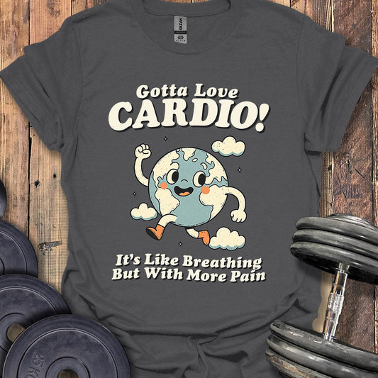 Gotta Love Cardio T-Shirt