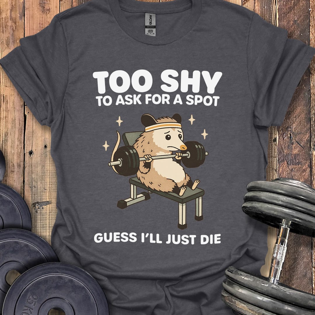 Guess I'll Just Die T-Shirt