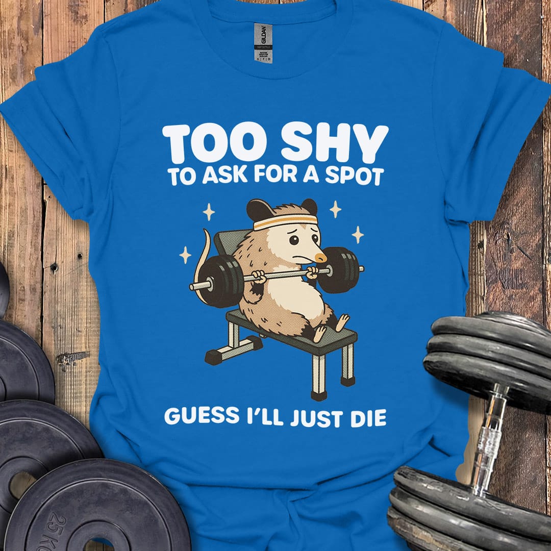 Guess I'll Just Die T-Shirt
