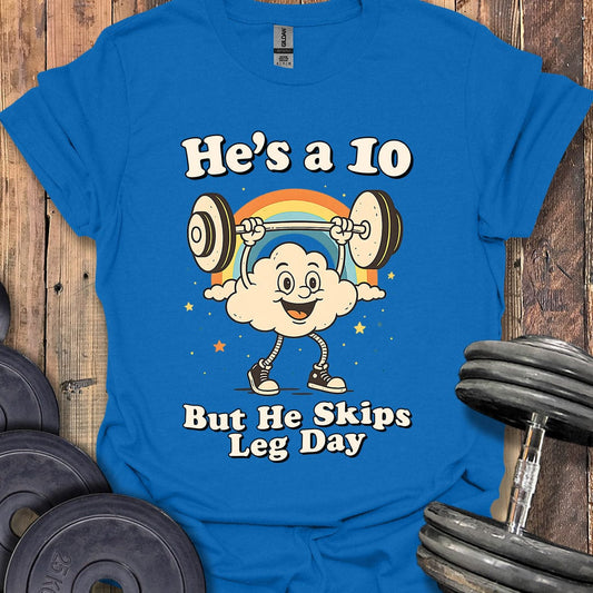 He's a 10 T-Shirt