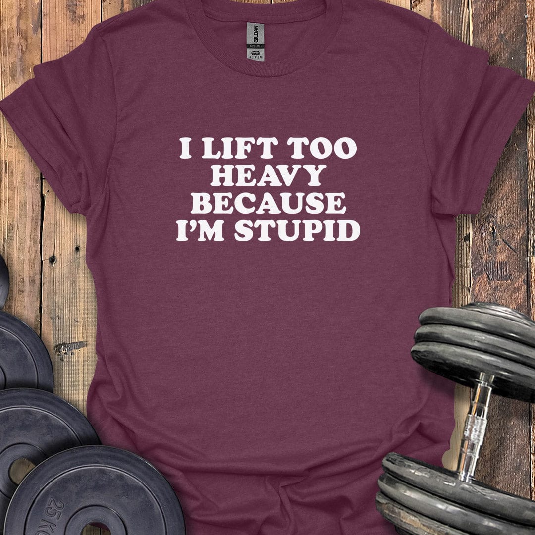 Heavy and Stupid T-Shirt