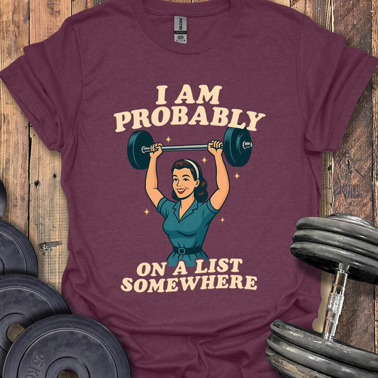 I Am Probably on a List T-Shirt