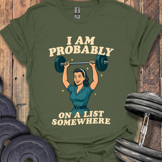 I Am Probably on a List T-Shirt