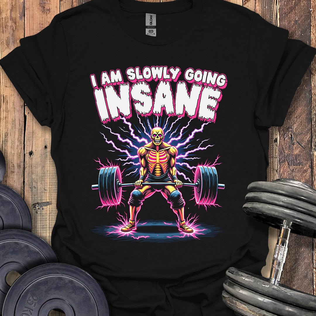 I Am Slowly Going Insane T-Shirt