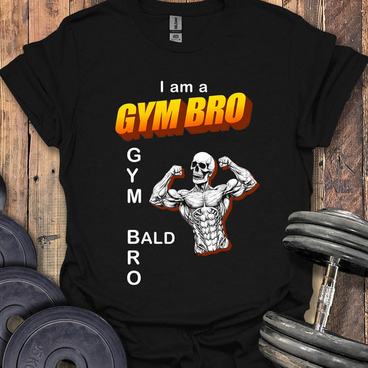 I Am a Gym Bro T-Shirt