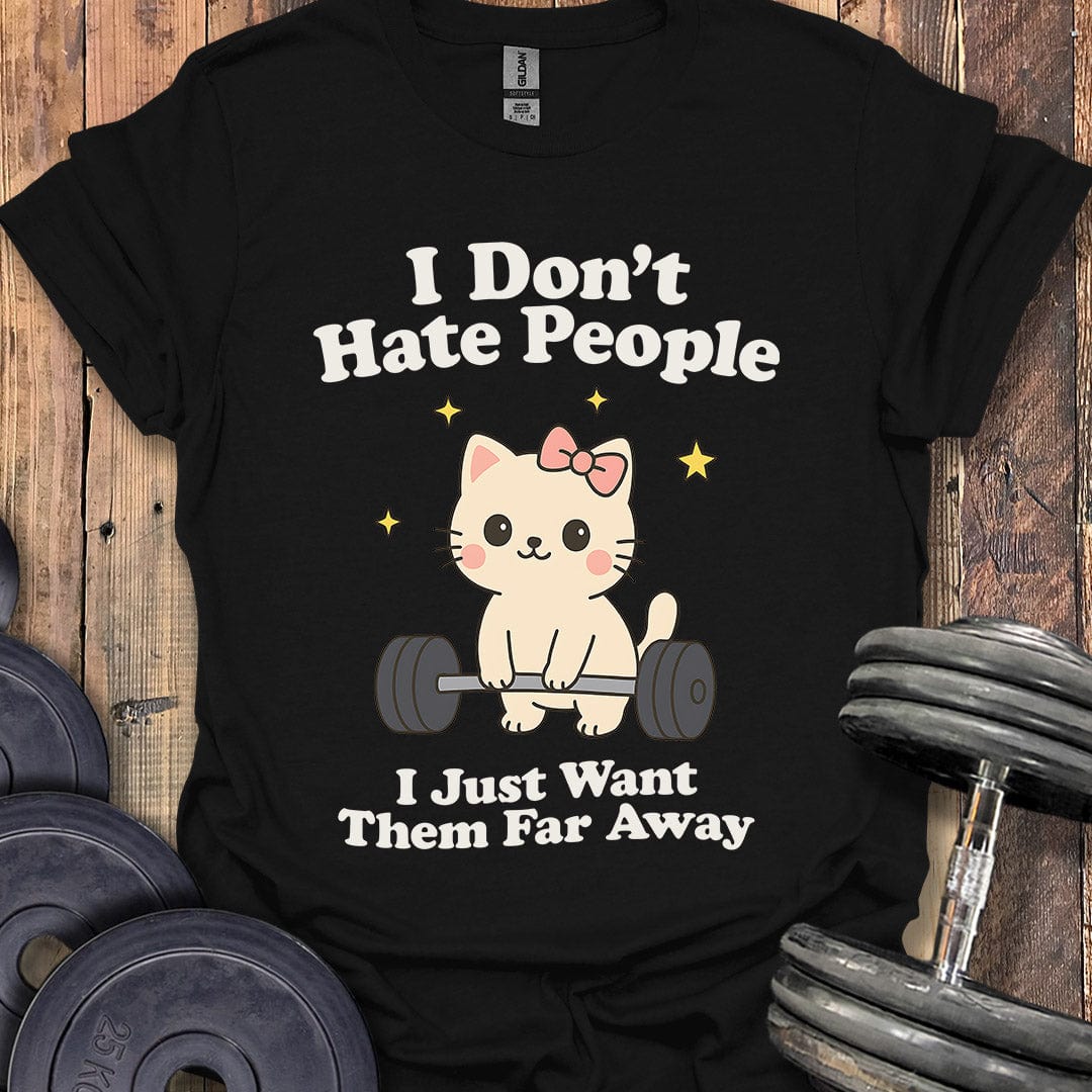 I Don't Hate People T-Shirt