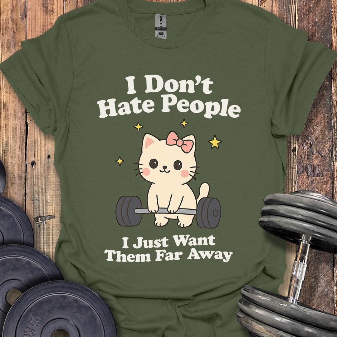I Don't Hate People T-Shirt