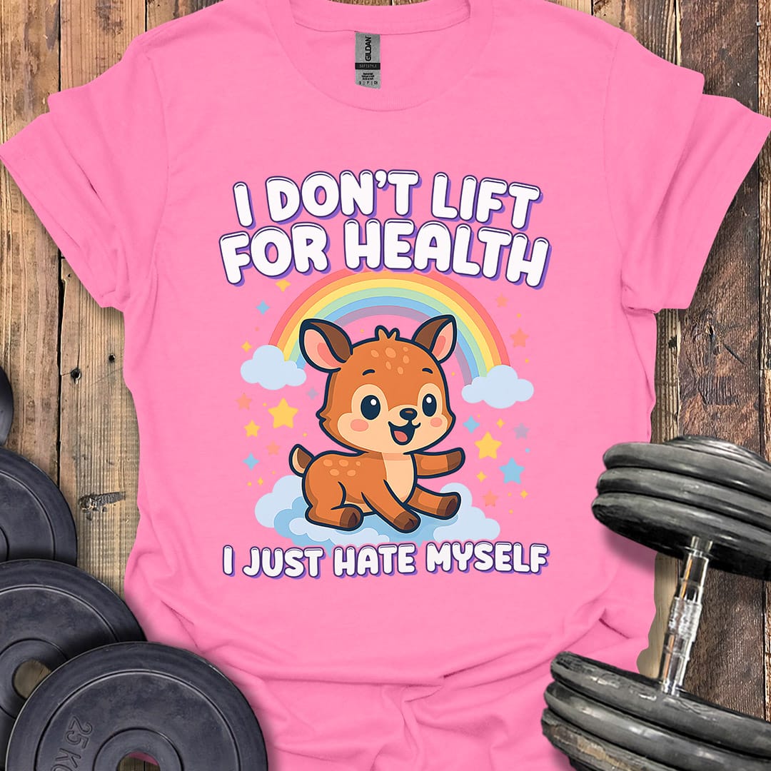 I Don't Lift For Health T-Shirt [Custom Sizes]