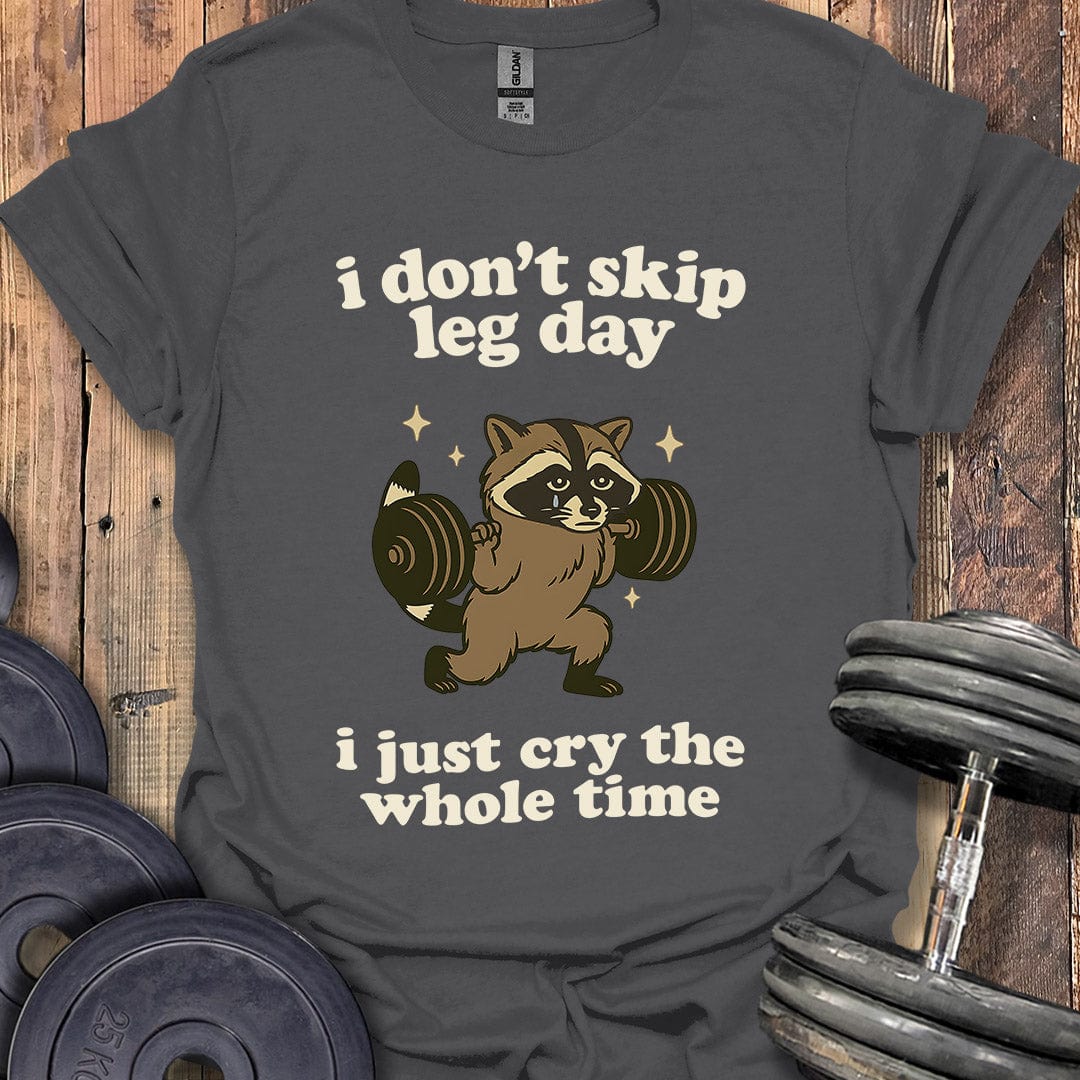 I Don't Skip Leg Day T-Shirt