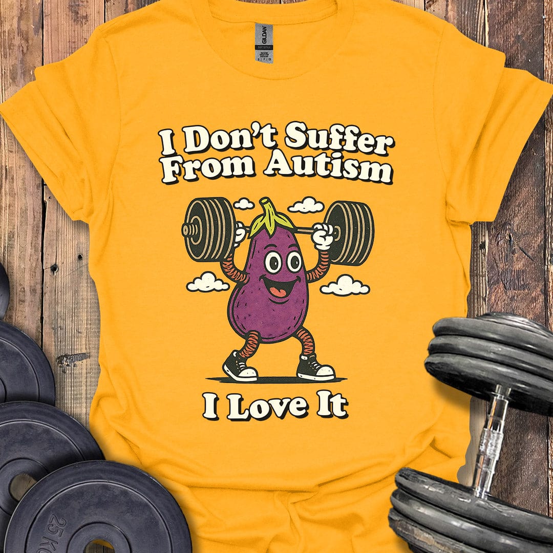 I Don't Suffer From Autism T-Shirt