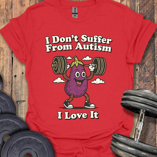 I Don't Suffer From Autism T-Shirt