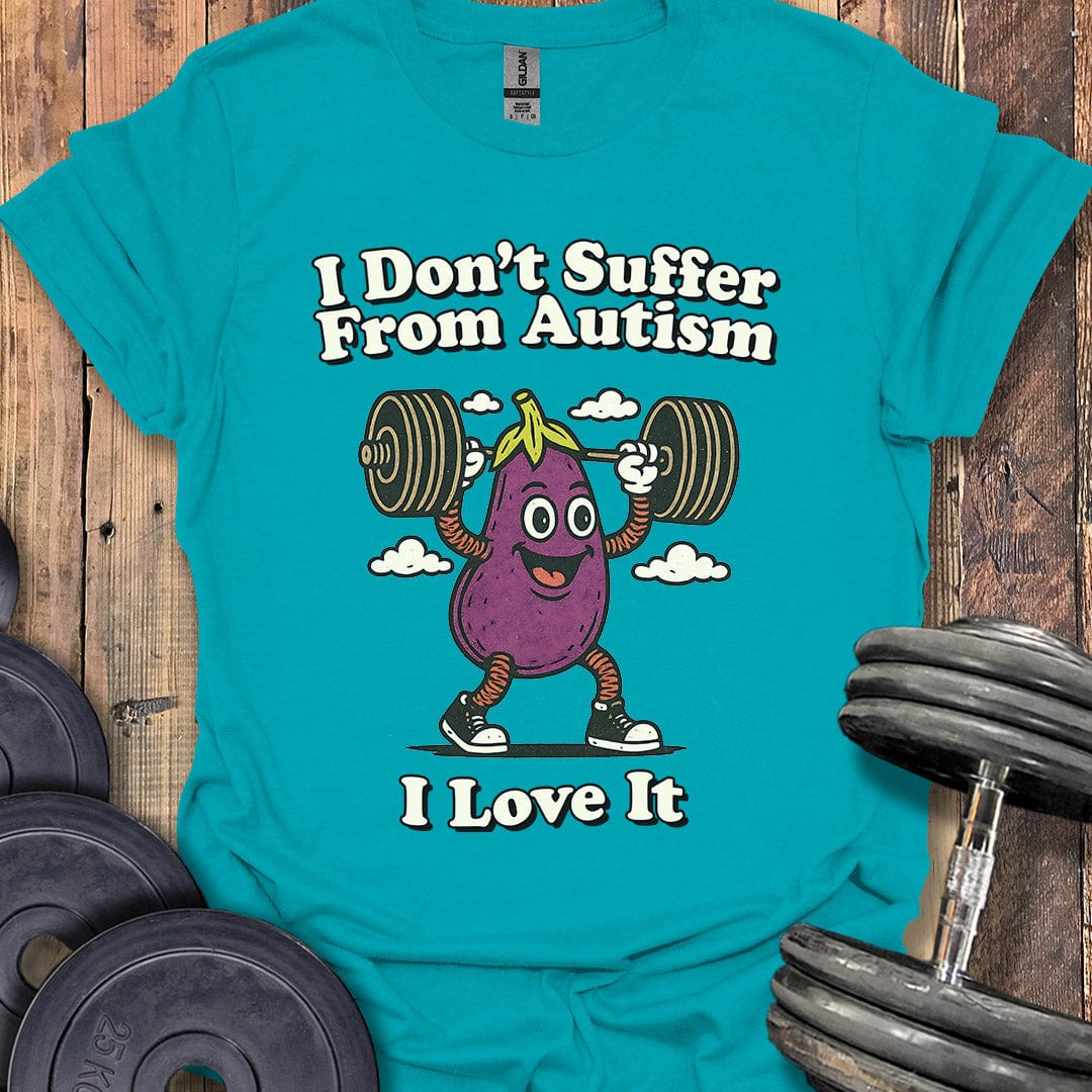I Don't Suffer From Autism T-Shirt