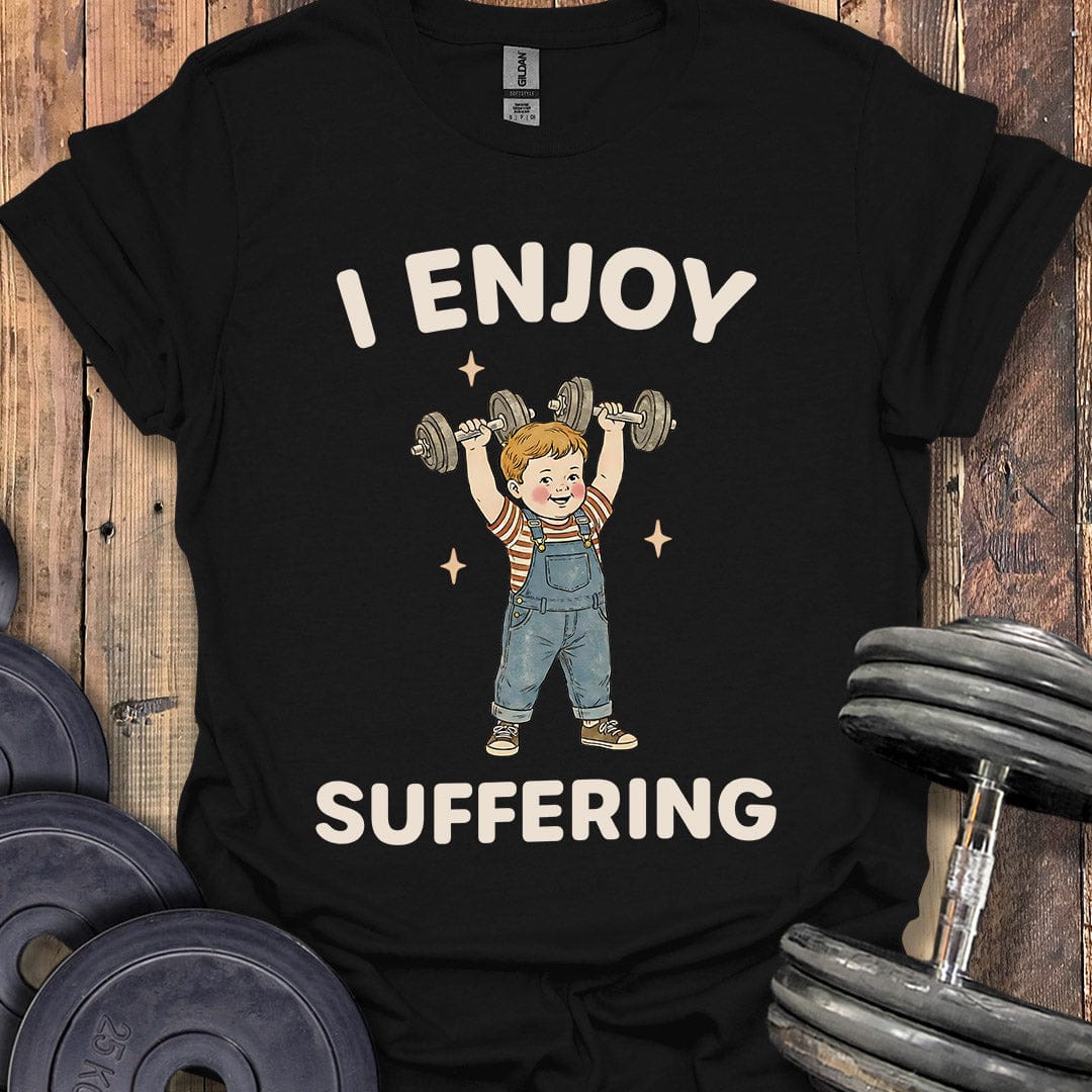 I Enjoy Suffering T-Shirt
