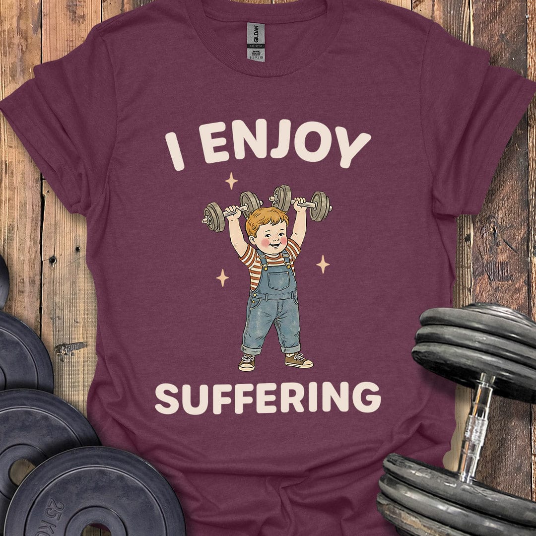 I Enjoy Suffering T-Shirt
