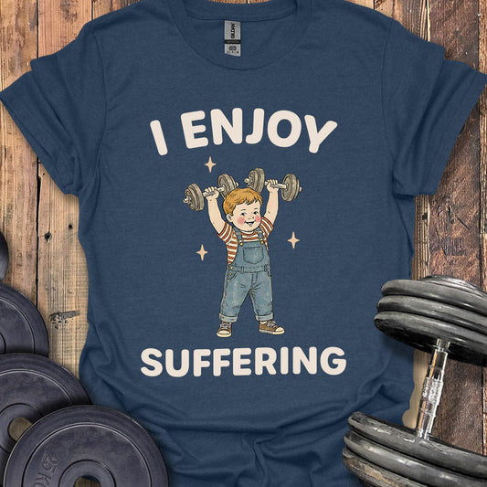 I Enjoy Suffering T-Shirt