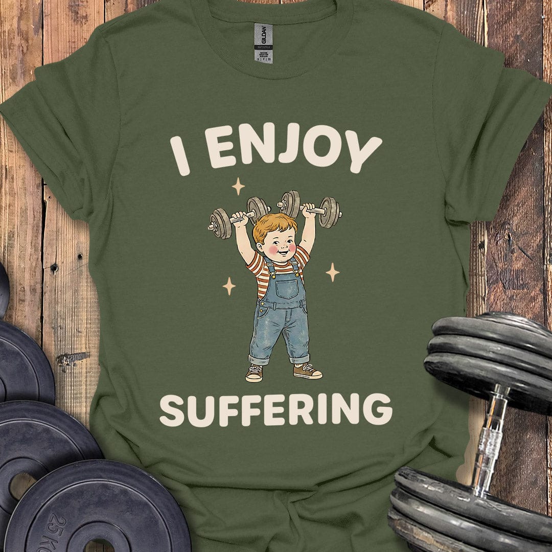 I Enjoy Suffering T-Shirt