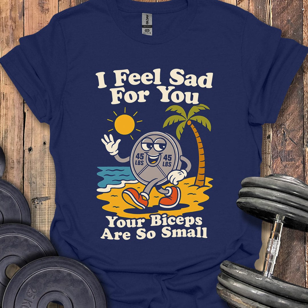 I Feel Sad For You T-Shirt
